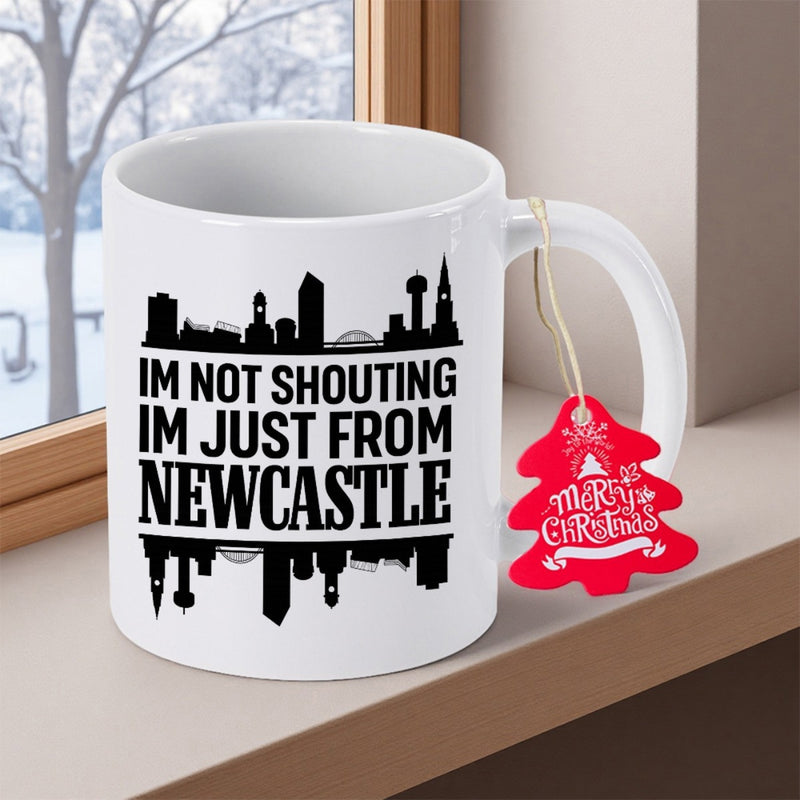 Tailorly White Ceramic 11 oz Mug - Im Not Shouting Im Just From Newcastle Bold Black Cityscape Silhouette Representing Iconic Urban Architectural Landmarks Skyline