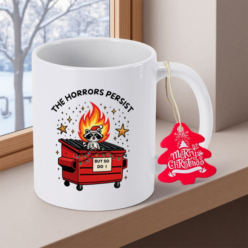 Tailorly White Ceramic 11 oz Mug - The Horrors Persist But So Do I Adorable Raccoon Wearing Santa Hat In A Burning Trash Bin Raccoon