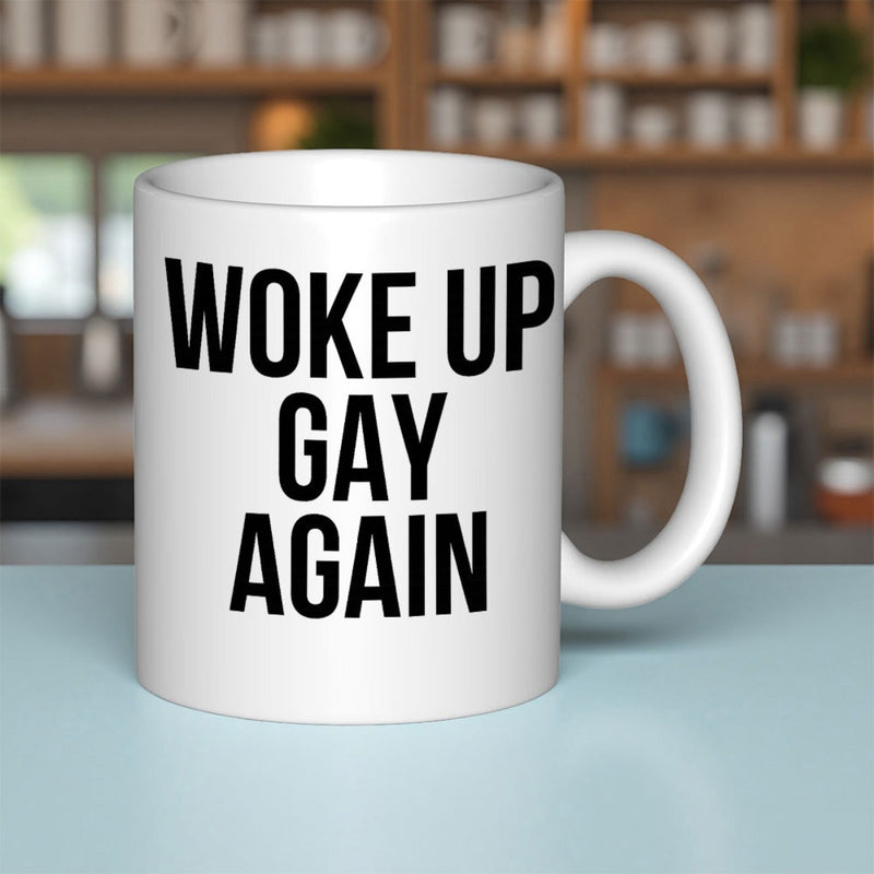 Tailorly White Ceramic 11 oz Mug - Woke Up Gay Again Simple Bold Black Typographic Style Printed On Clean Surface Mug
