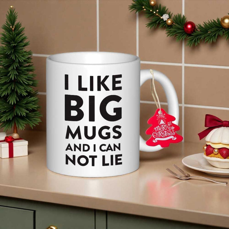 Tailorly White Ceramic 11 oz Mug - I Like Big Mugs And I Can Not Lie Minimalist White Ceramic Finish With Bold Black Typography Design Mug