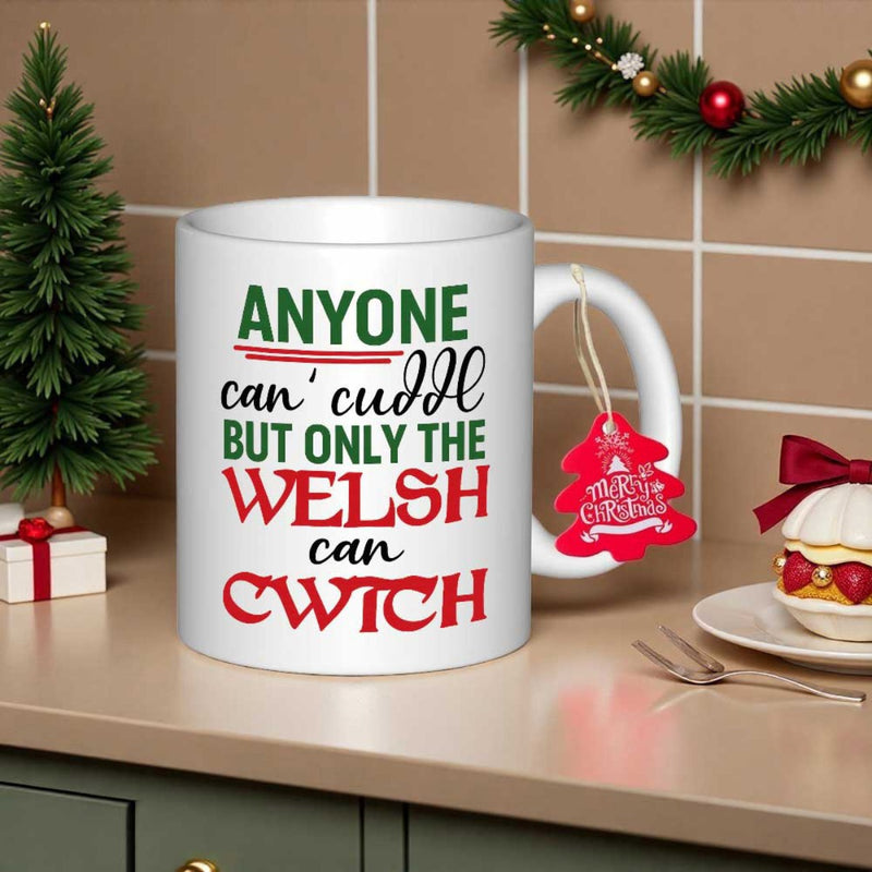 Tailorly White Ceramic 11 oz Mug - Anyone Can Cuddle But Only The Welsh Can Cwitch Sleek Featuring Festive Red And Green Seasonal Typography Mug