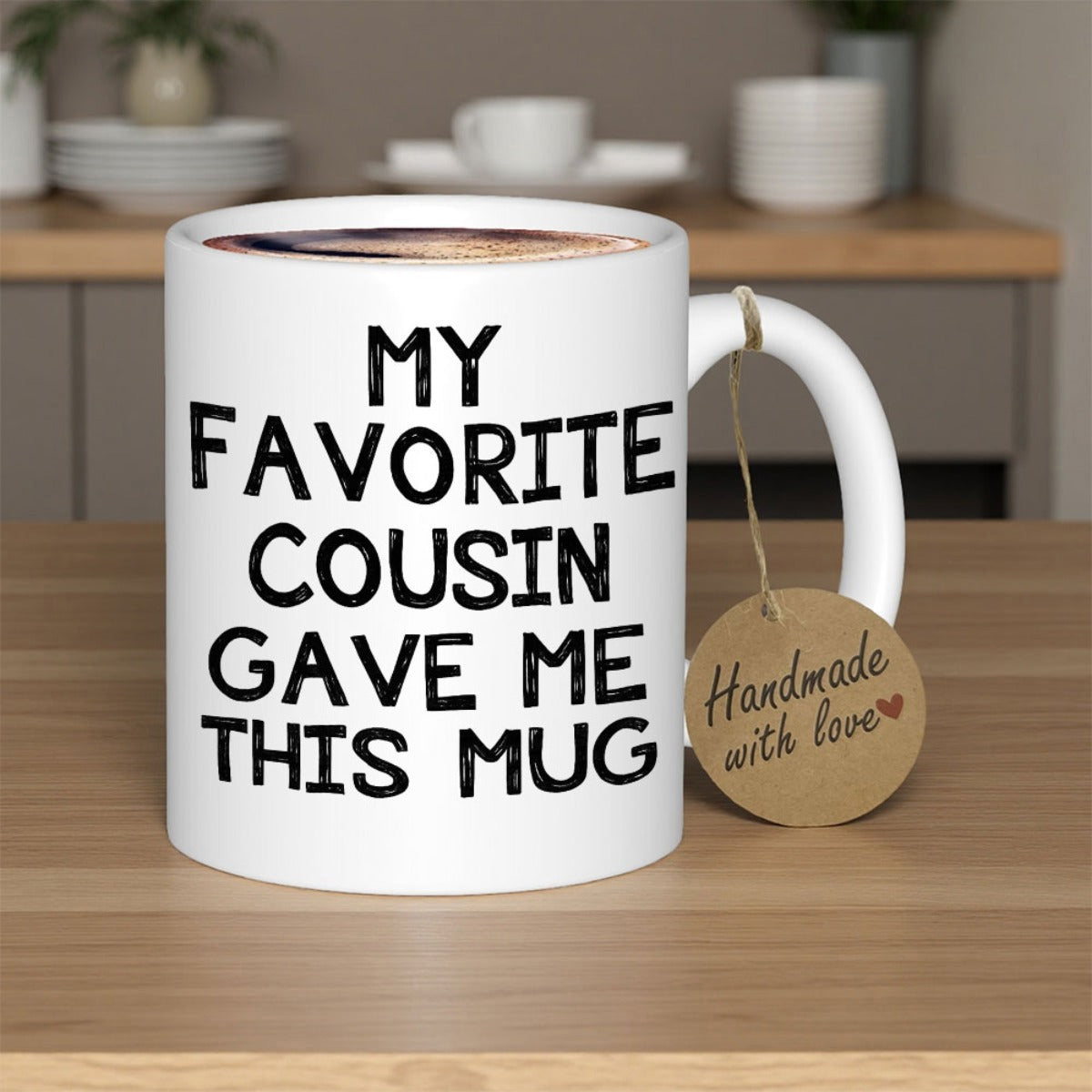 Tailorly White Ceramic 11 oz Mug - My Favorite Cousin Gave Me This Mug Sleek Featuring Bold Black Lettering Style Classic Coffee Mug
