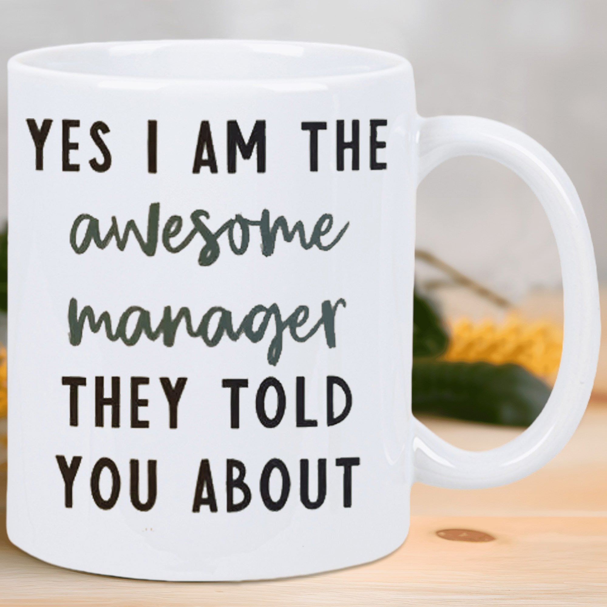 Tailorly White Ceramic 11 oz Mug - Yes I Am The Awesome Manager They Told You About Simple Bold Typography Featuring Elegant Handwriting Script Style Lettering