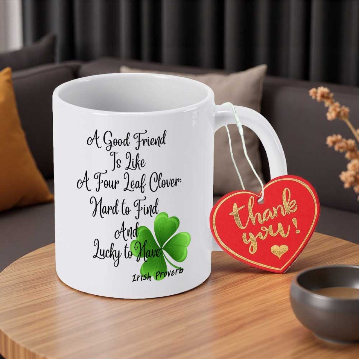Tailorly White Ceramic 11 oz Mug - A Good Friend Is Like A Four Leaf Clover Hard To Find And Lucky To Have Irish Proverb Green Foliage Symbolizing Luck And