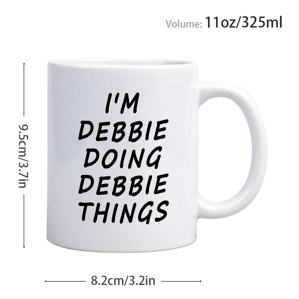 Tailorly White Ceramic 11 oz Mug - Im Debbie Doing Debbie Things Modern Minimalist Typographic Style With Bold Black Lettering On Ceramic Mug