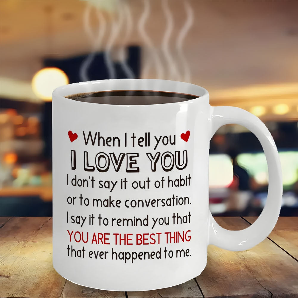 Tailorly White Ceramic 11 oz Mug - When I Tell You I Love You You Are The Best Thing Minimalist Ceramic Coffee Cup With Heart Symbols On Wooden Table Mug