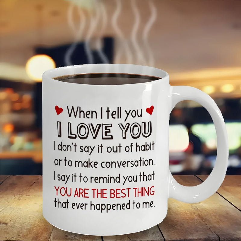 Tailorly White Ceramic 11 oz Mug - When I Tell You I Love You You Are The Best Thing Minimalist Ceramic Coffee Cup With Heart Symbols On Wooden Table Mug