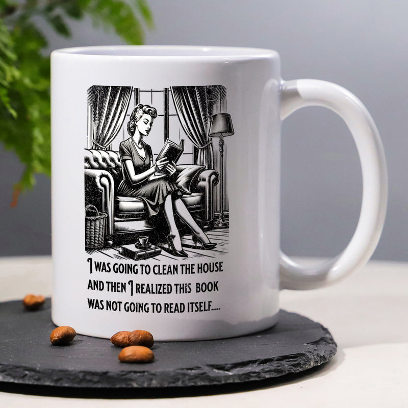 Tailorly White Ceramic 11 oz Mug - I Was Going To Clean The House And Then I Realized This Book Was Not Going To Read Itself Vintage Illustration Of A Woman