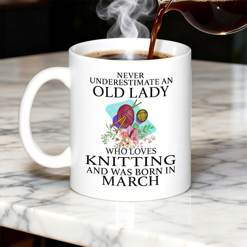 Tailorly White Ceramic 11 oz Mug - Never Underestimate An Old Lady Who Loves Knitting And Was Born In March Colorful Yarn Balls With Knitting Needles Surrounded By