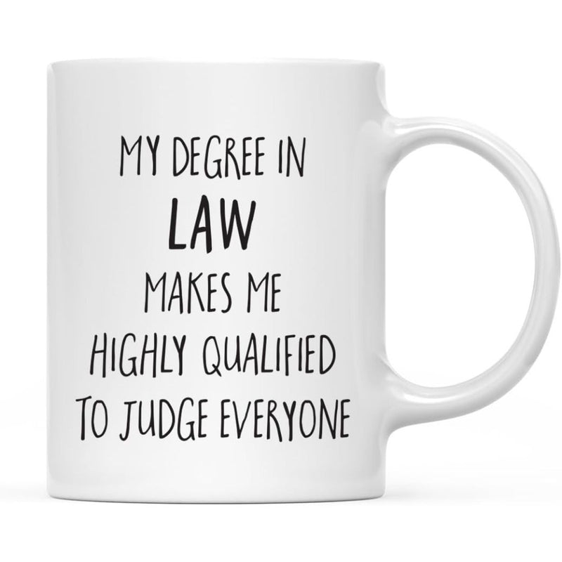 Tailorly White Ceramic 11 oz Mug - My Degree In Law Makes Me Highly Qualified To Judge Everyone Simple Minimalist Black Handwritten Typography On A Smooth
