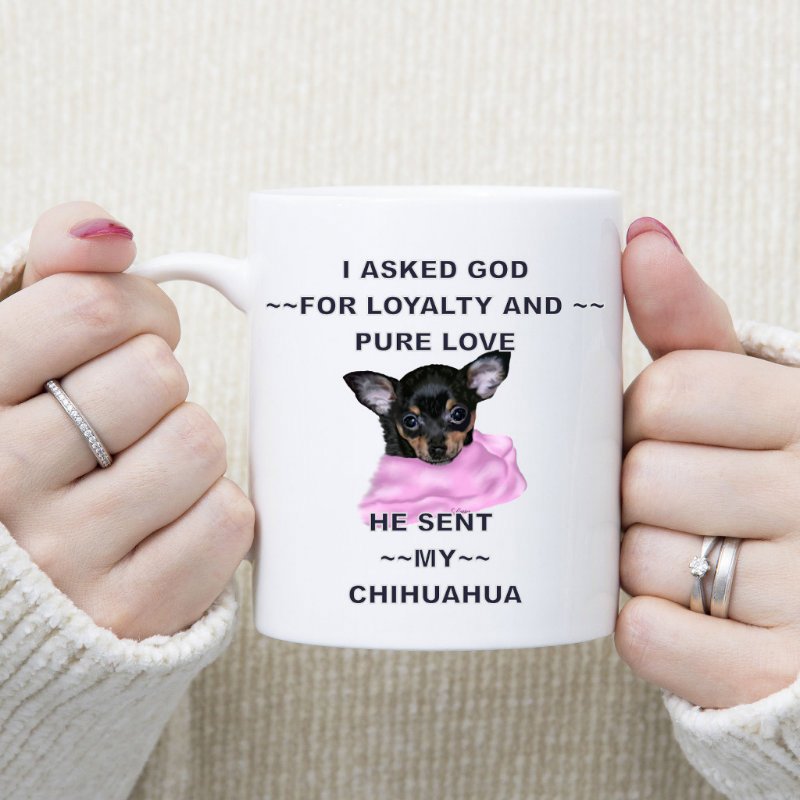 Tailorly White Ceramic 11 oz Mug - I Asked God For Loyalty And Pure Love He Sent My Chihuahua Tiny Black Puppy Wrapped Inside A Soft Pink Blanket Chihuahua