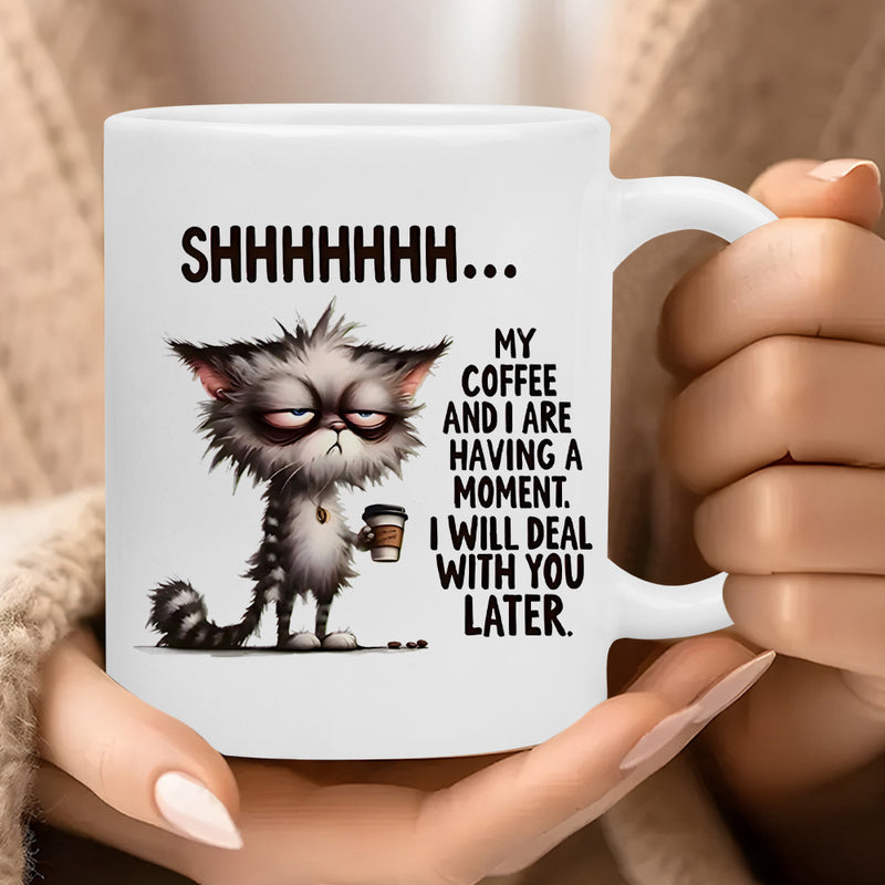 Tailorly White Ceramic 11 oz Mug - Shhhhhhh My Coffee And I Are Having A Moment I Will Deal With You Later Grumpy Tired Character With Messy Fur Holding A Small