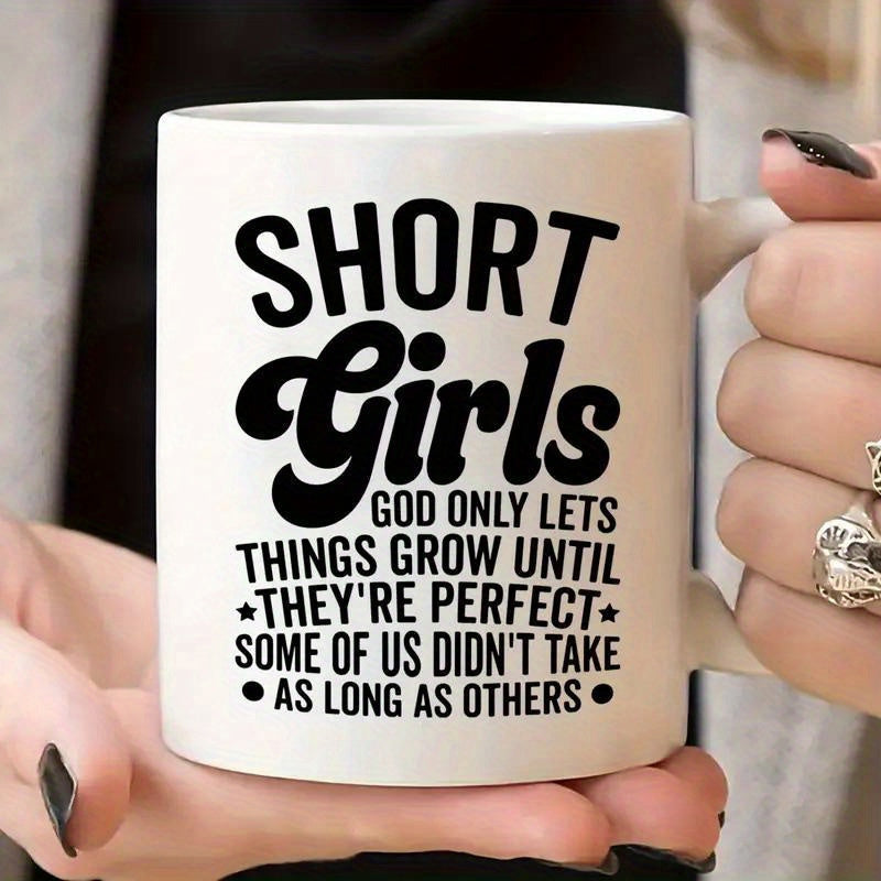 Tailorly White Ceramic 11 oz Mug - Short Girls God Only Lets Things Grow Until Theyre Perfect Some Of Us Didnt Take As Long As Others Bold Typography With