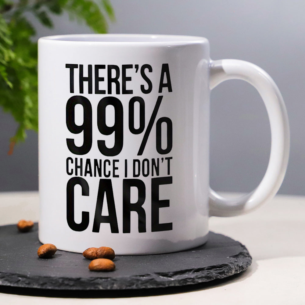 Tailorly White Ceramic 11 oz Mug - There Is A 99 Percent Chance I Dont Care Simple Minimalist Style Featuring Bold Black Typography Mug