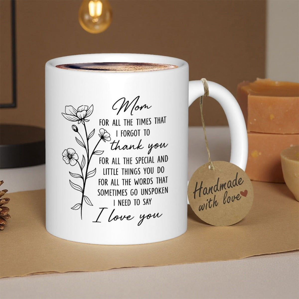 Tailorly White Ceramic 11 oz Mug - Mom For All The Times That I Forgot To Thank You For All The Special And Little Things You Do For All The Words That Sometimes