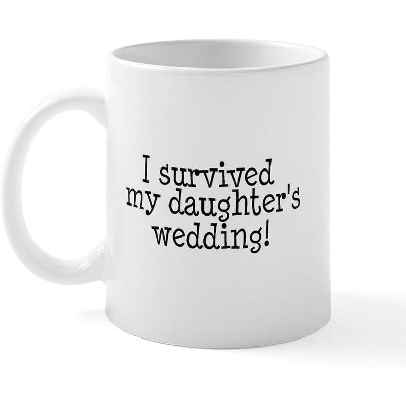 Tailorly White Ceramic 11 oz Mug - I Survived My Daughter's Wedding Minimalist White Ceramic Kitchenware With Simple Black Text Mug