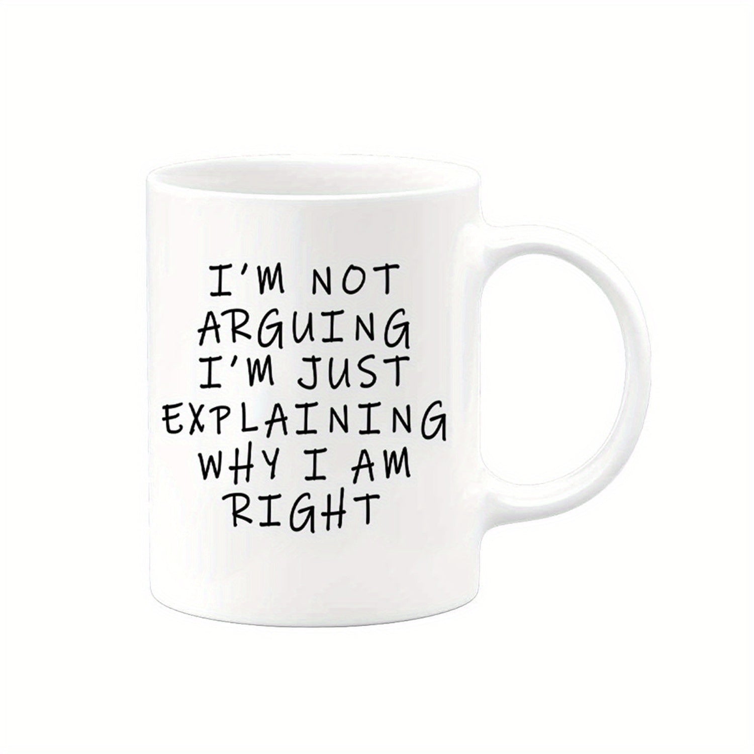 Tailorly White Ceramic 11 oz Mug - Im Not Arguing Im Just Explaining Why I Am Right Simple White Ceramic Body Featuring Bold Minimalist Handwritten Text Mug