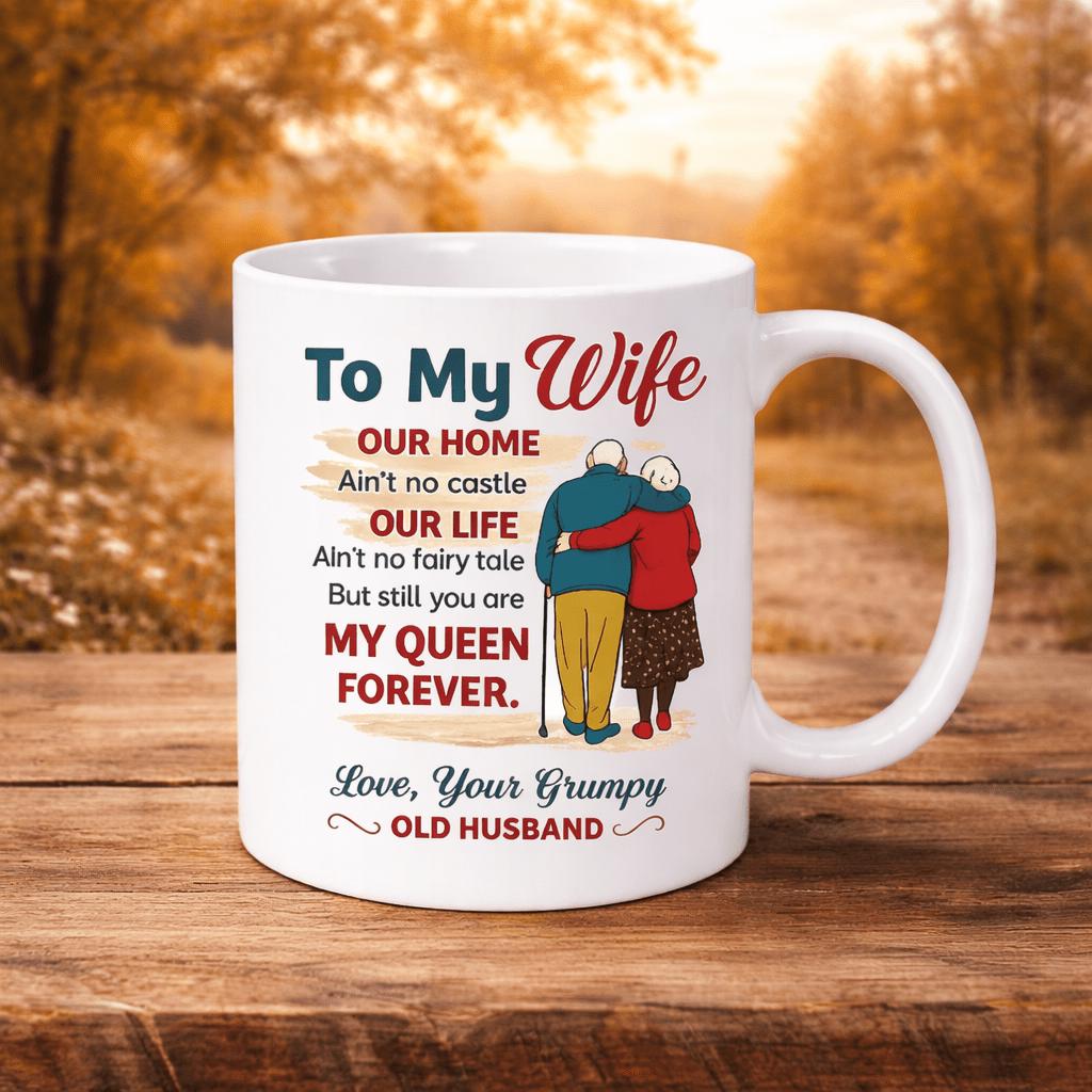 Tailorly White Ceramic 11 oz Mug - To My Wife Our Home Our Life My Queen Forever Love Your Grumpy Old Husband Tender Elderly Couple Embracing From Behind Standing