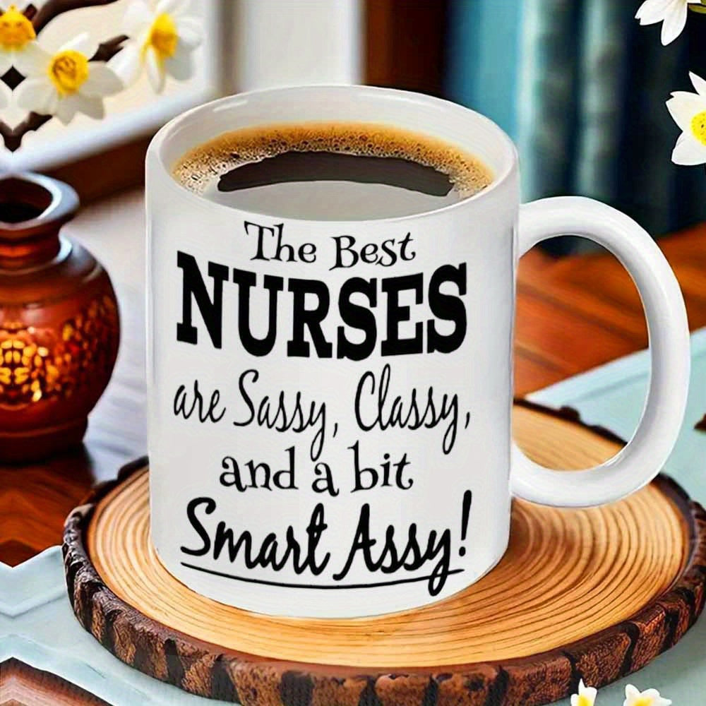 Tailorly White Ceramic 11 oz Mug - The Best Nurses Are Sassy Classy And A Bit Smart Assy Minimalist Smooth With Bold Black Decorative Font Printing Mug