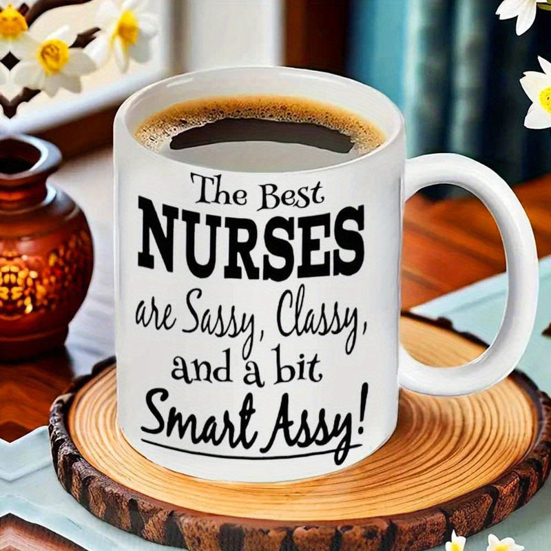 Tailorly White Ceramic 11 oz Mug - The Best Nurses Are Sassy Classy And A Bit Smart Assy Minimalist Smooth With Bold Black Decorative Font Printing Mug