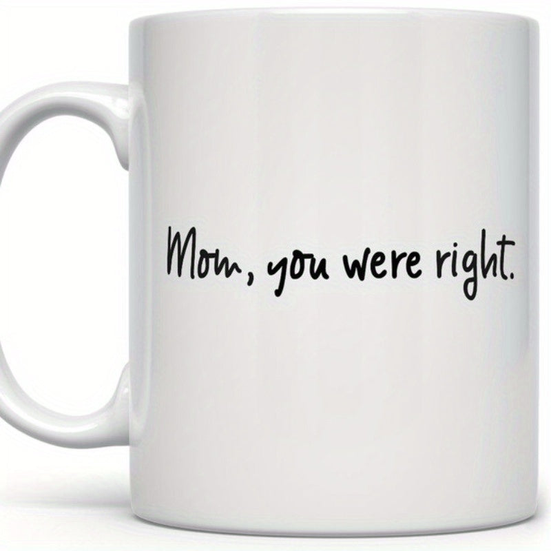 Tailorly White Ceramic 11 oz Mug - Mom You Were Right Minimalist Featuring Elegant Black Handwritten Script Typography Mug