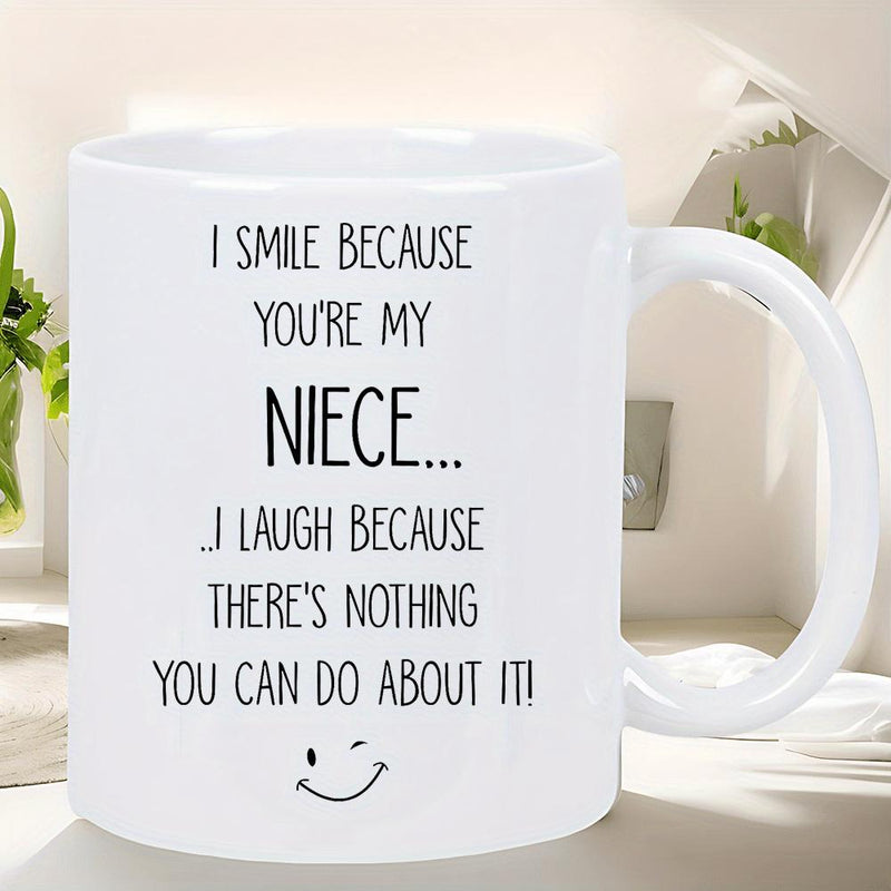 Tailorly White Ceramic 11 oz Mug - I Smile Because Youre My Niece I Laugh Because Theres Nothing You Can Do About It Minimalist Design Featuring A Cute And Playful