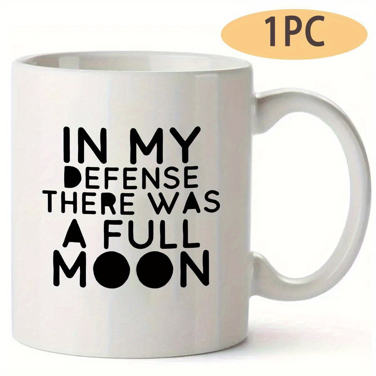 Tailorly White Ceramic 11 oz Mug - In My Defense There Was A Full Moon Sleek White Ceramic Finish Featuring Bold Black Stylized Typographic Print Mug