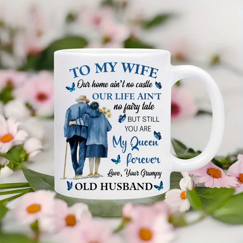 Tailorly White Ceramic 11 oz Mug - To My Wife Our Home Aint No Castle Our Life Aint No Fairy Tale But Still You Are My Queen Forever Love Your Grumpy Old Husband