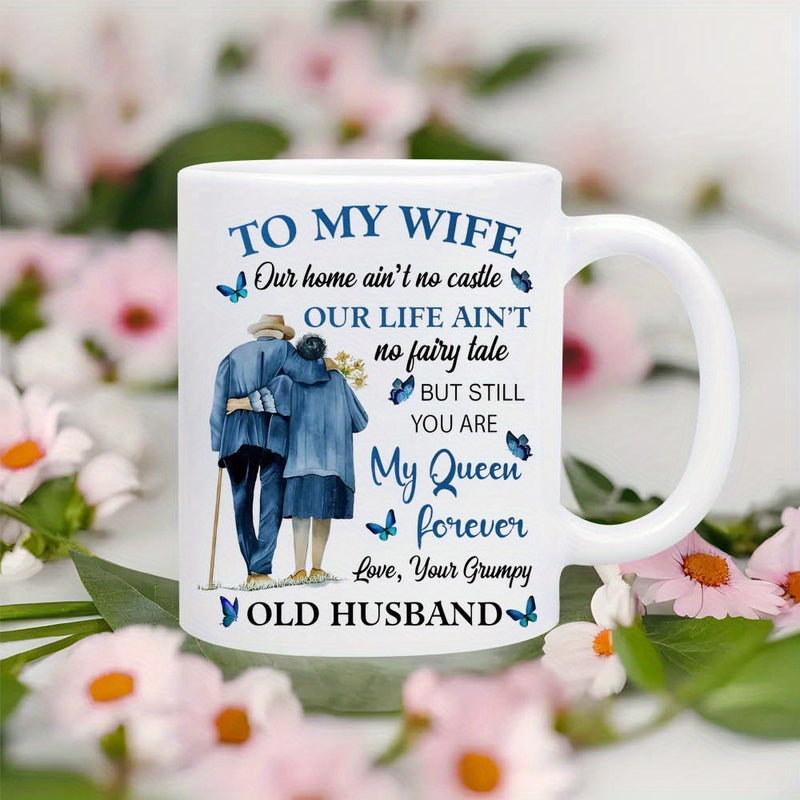 Tailorly White Ceramic 11 oz Mug - To My Wife Our Home Aint No Castle Our Life Aint No Fairy Tale But Still You Are My Queen Forever Love Your Grumpy Old Husband