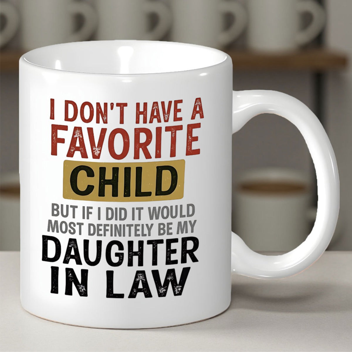 Tailorly White Ceramic 11 oz Mug - I Don't Have A Favorite Child But If I Did It Would Most Definitely Be My Daughter In Law Simple White Ceramic Base With Bold