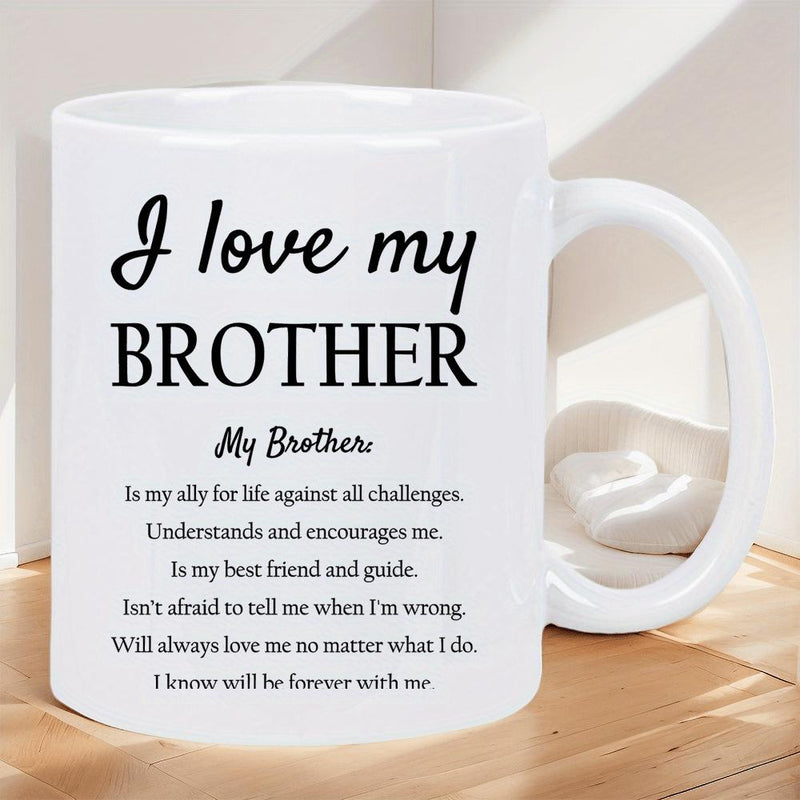 Tailorly White Ceramic 11 oz Mug - I Love My Brother Clean White Ceramic Material Featuring Minimalist Black Typographic Printed Sentimental Message Mug