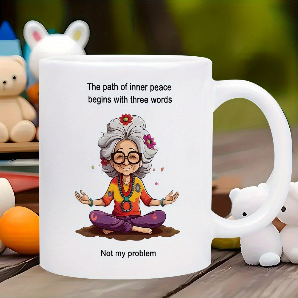 Tailorly White Ceramic 11 oz Mug - The Path Of Inner Peace Begins With Three Words Not My Problem Peaceful Elderly Woman Meditating In Lotus Pose With Vibrant