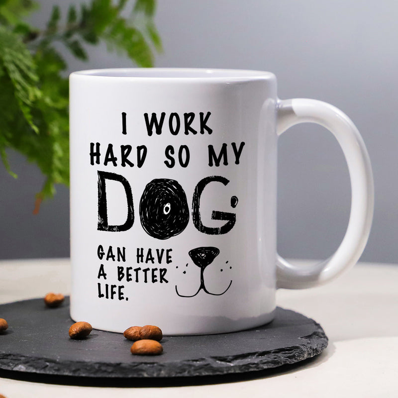 Tailorly White Ceramic 11 oz Mug - I Work Hard So My Dog Can Have A Better Life Artistic Handwritten Typography With Minimalist Line Art Sketch Dog