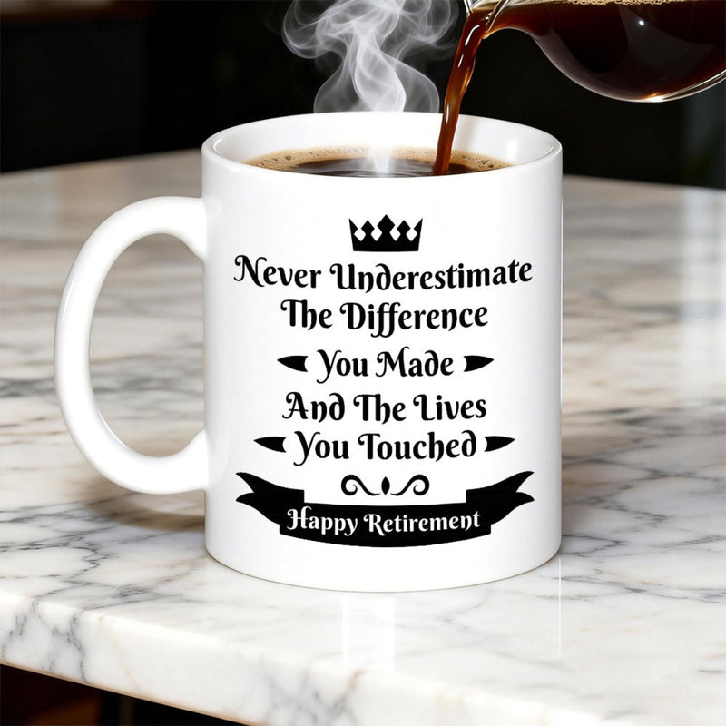 Tailorly White Ceramic 11 oz Mug - Never Underestimate The Difference You Made And The Lives You Touched Happy Retirement Elegant Black Decorative Banner Elements