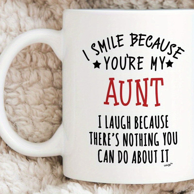 Tailorly White Ceramic 11 oz Mug - I Smile Because Youre My Aunt I Laugh Because Theres Nothing You Can Do About It Clean Minimalist Typography With Small Black