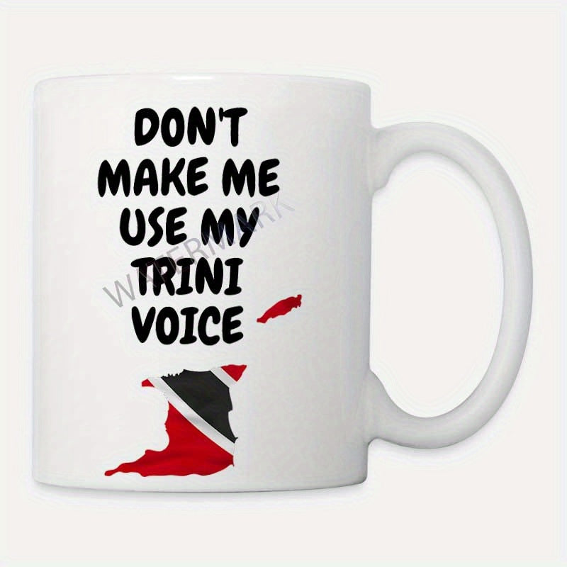 Tailorly White Ceramic 11 oz Mug - Don't Make Me Use My Trini Voice Vibrant National Flag Pattern Within A Caribbean Island Map Silhouette Map