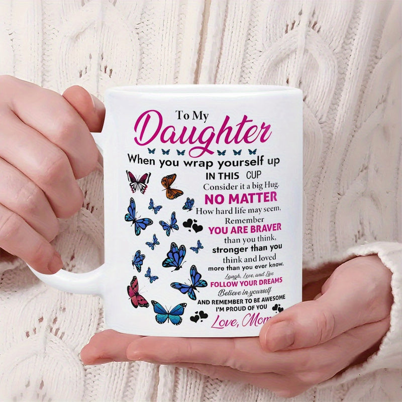 Tailorly White Ceramic 11 oz Mug - To My Daughter Love Mom Delicate Colorful Wings Dancing Gracefully Among Sentimental Quotes With Blue Vibrant Butterfly