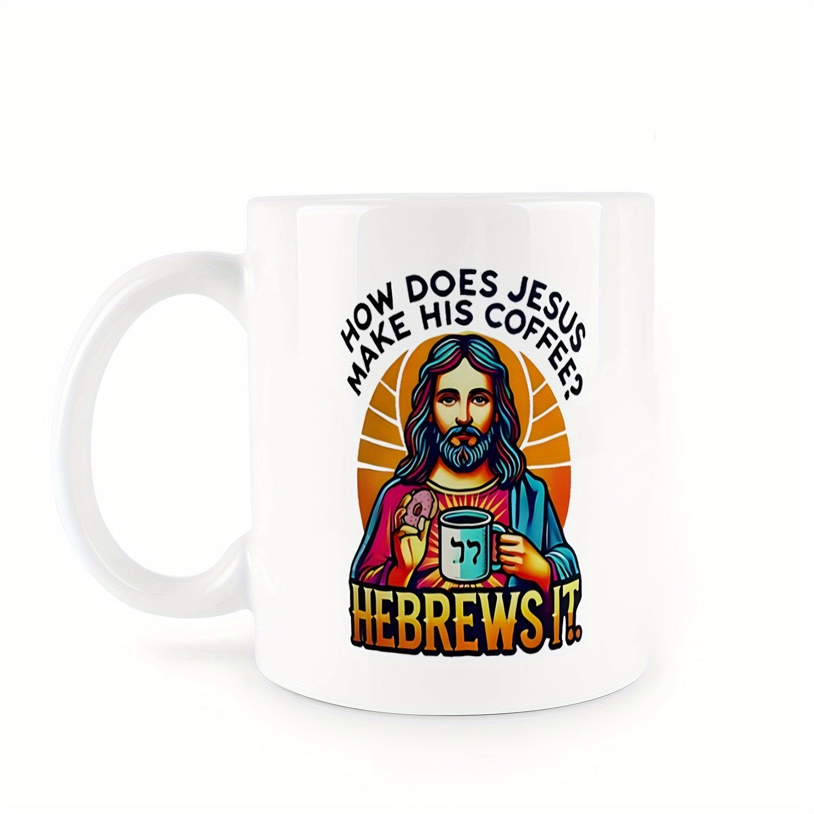 Tailorly White Ceramic 11 oz Mug - How Does Jesus Make His Coffee Hebrews It Peaceful Religious Figure With Blue Robe Holding Mug Before Radiant Sun Coffee Mug