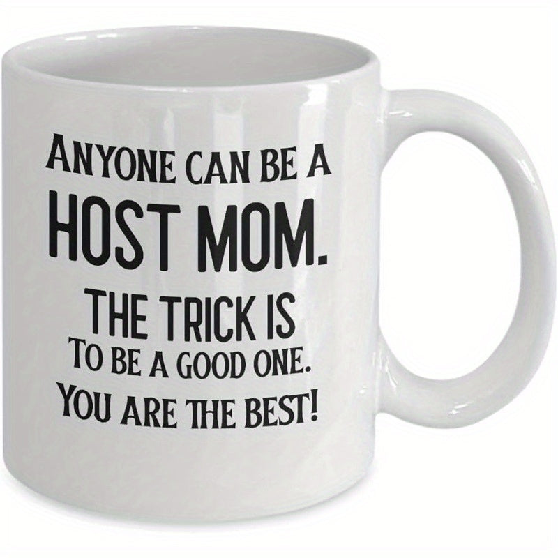Tailorly White Ceramic 11 oz Mug - Anyone Can Be A Host Mom The Trick Is To Be A Good One You Are The Best Classic White Ceramic Material Featuring Bold Black
