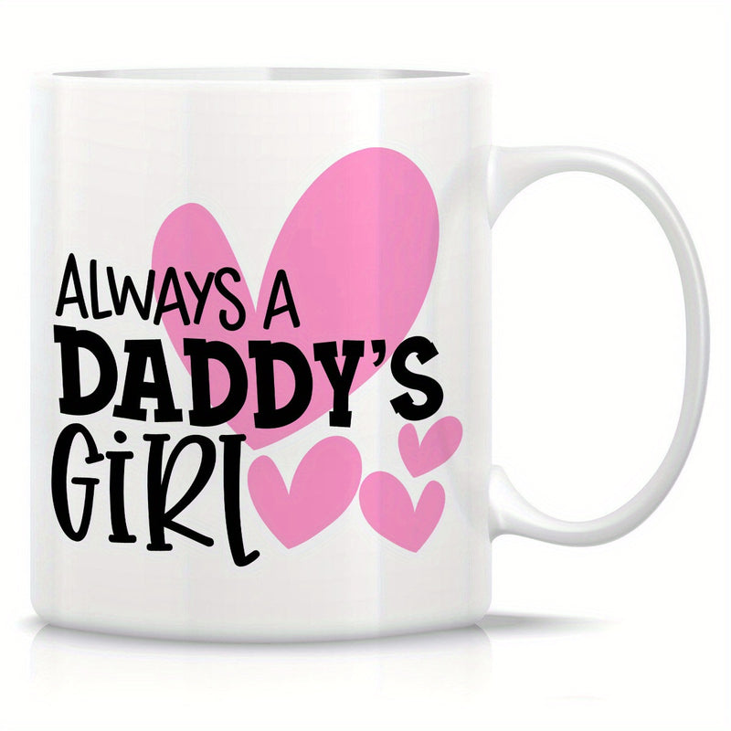 Tailorly White Ceramic 11 oz Mug - Always A Daddy's Girl Soft Pink Hearts Floating Behind Bold Black Minimalist Decorative Sentiment Typography Heart
