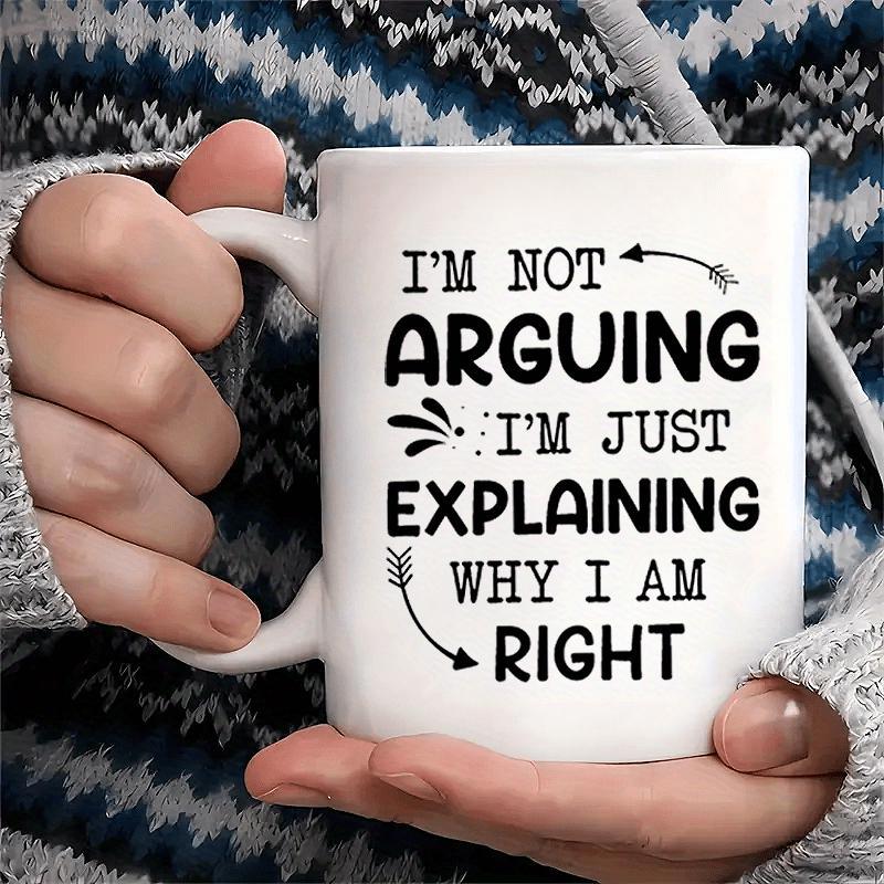 Tailorly White Ceramic 11 oz Mug - Im Not Arguing Im Just Explaining Why I Am Right Bold Minimalist Typography Design Featuring Decorative Arrows And Playful Water