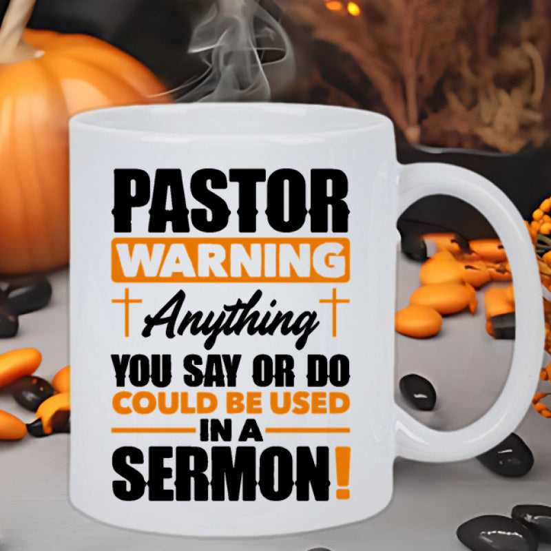 Tailorly White Ceramic 11 oz Mug - Pastor Warning Anything You Say Or Do Could Be Used In A Sermon Bold Typography With Religious Crosses Resting On A Minimalist