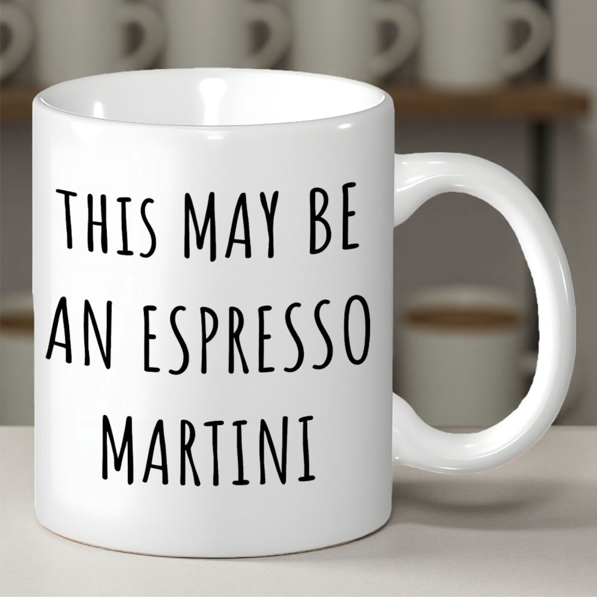 Tailorly White Ceramic 11 oz Mug - This May Be An Espresso Martini Simple Minimalist White Ceramic Design With Bold Hand Drawn Black Lettering Mug
