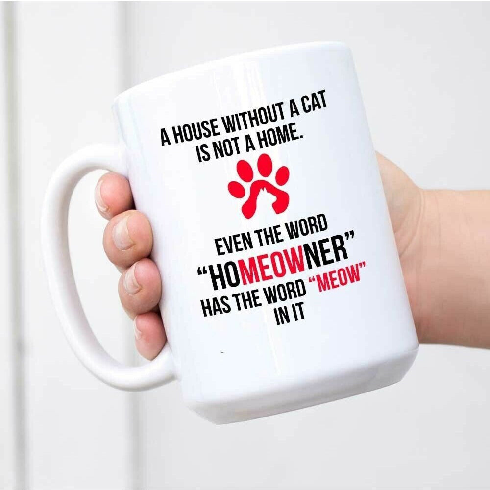 Tailorly White Ceramic 11 oz Mug - A House Without A Cat Is Not A Home Even The Word Homeowner Has The Word Meow In It Red Paw Print Featuring A Cat Silhouette