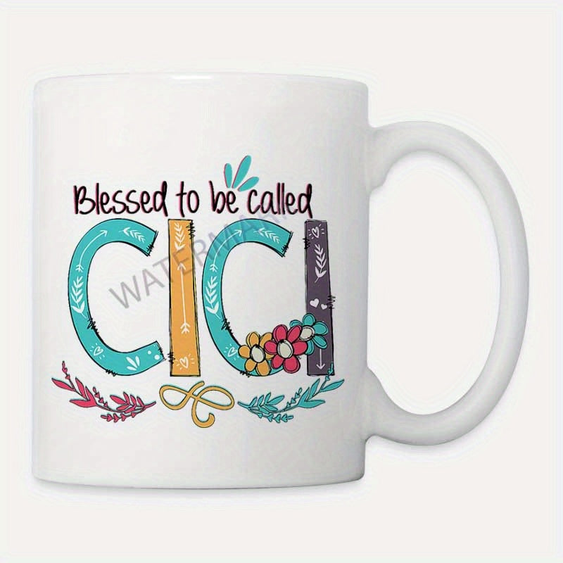 Tailorly White Ceramic 11 oz Mug - Blessed To Be Called Cici Artistic Decorative Script Letters Decorated With Flowers And Leafy Branches Cici