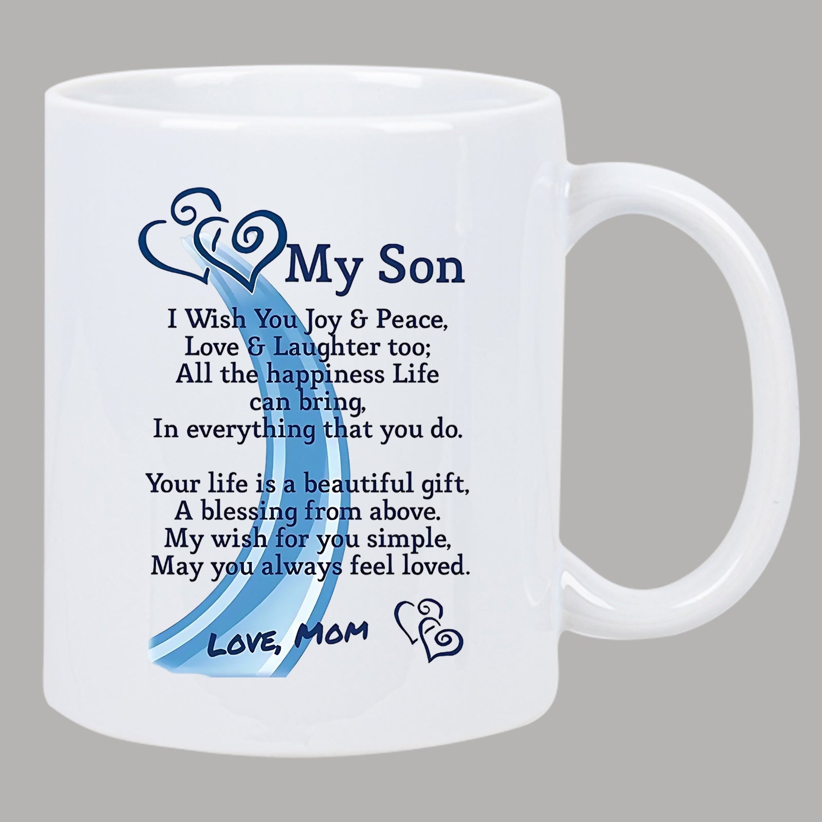 Tailorly White Ceramic 11 oz Mug - My Son I Wish You Joy Peace Love Laughter All The Happiness Life Can Bring In Everything That You Do Your Life Is A Beautiful