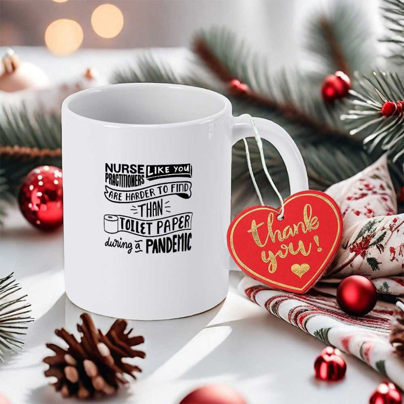 Tailorly White Ceramic 11 oz Mug - Nurse Practitioners Are Harder To Find Than Toilet Paper During A Pandemic Thank You Minimalist Black Typography With Small