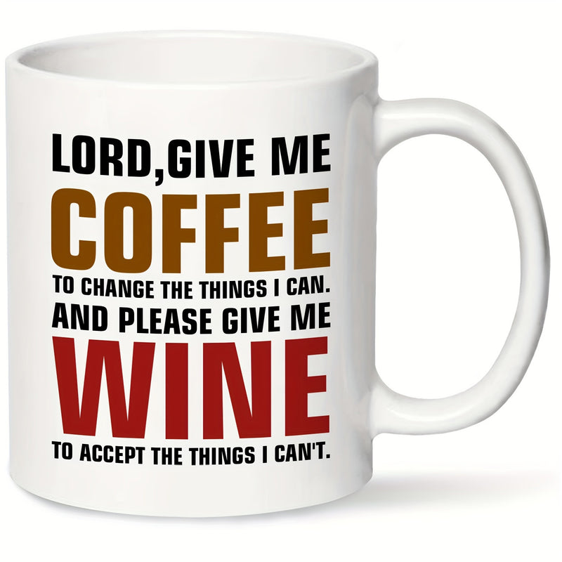 Tailorly White Ceramic 11 oz Mug - Lord Give Me Coffee To Change The Things I Can And Please Give Me Wine To Accept The Things I Can't Minimalist White Ceramic