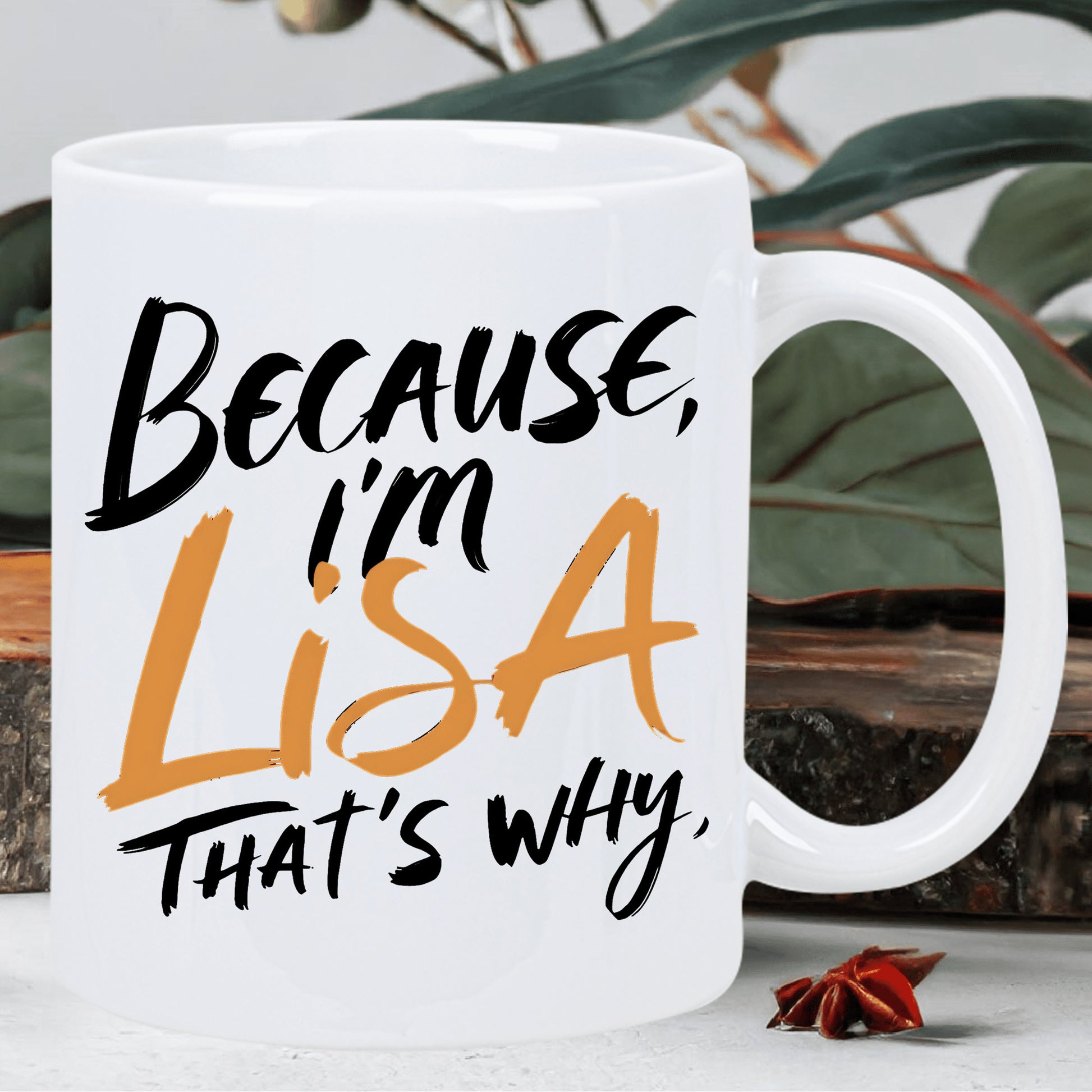 Tailorly White Ceramic 11 oz Mug - Because Im Lisa Thats Why Bold Black And Orange Artistic Brush Script Typography Design Lettering