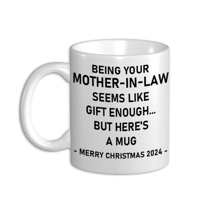 Tailorly White Ceramic 11 oz Mug - Being Your Mother In Law Seems Like Gift Enough But Heres A Mug Merry Christmas 2024 Minimalist White Ceramic Vessel With Bold